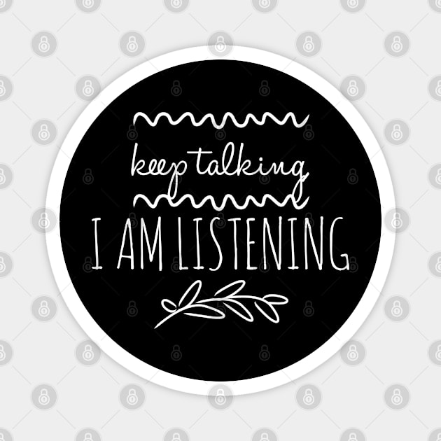 SLP Keep Talking I Am Listening Magnet by coloringiship